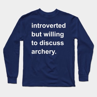 Introverted But Willing To Discuss Archery Long Sleeve T-Shirt